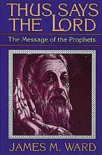 Cover image for Thus Says the Lord: Message of the Prophets