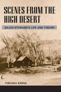 Cover image for Scenes from the High Desert: Julian Steward's Life and Theory