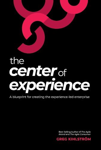 Cover image for The Center of Experience: A blueprint for creating the experience-led enterprise