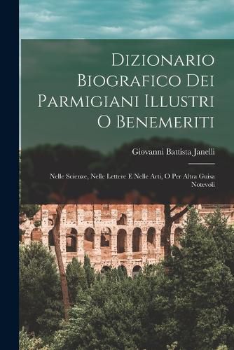 Cover image for Dizionario Biografico Dei Parmigiani Illustri O Benemeriti