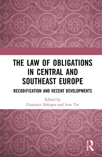 Cover image for The Law of Obligations in Central and Southeast Europe: Recodification and Recent Developments