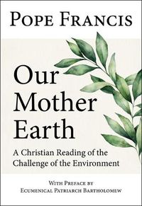 Cover image for Our Mother Earth: A Christian Reading of the Challenge of the Environment