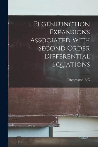 Cover image for Elgenfunction Expansions Associated With Second Order Differential Equations