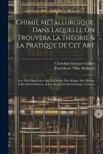 Cover image for Chimie Metallurgique, Dans Laquelle On Trouvera La Theorie & La Pratique De Cet Art