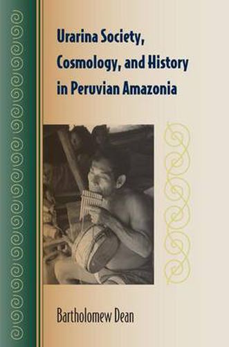 Cover image for Urarina Society, Cosmology, and History  in Peruvian Amazonia