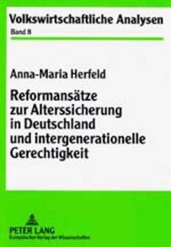 Cover image for Reformansaetze Zur Alterssicherung in Deutschland Und Intergenerationelle Gerechtigkeit