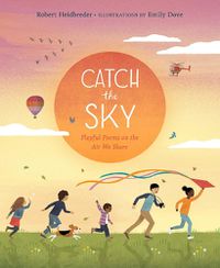 Cover image for Catch the Sky: Playful Poems on the Air We Share