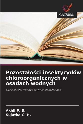 Cover image for Pozostalości insektycydow chloroorganicznych w osadach wodnych