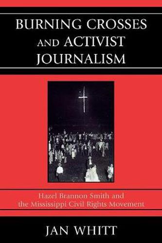 Burning Crosses and Activist Journalism: Hazel Brannon Smith and the Mississippi Civil Rights Movement