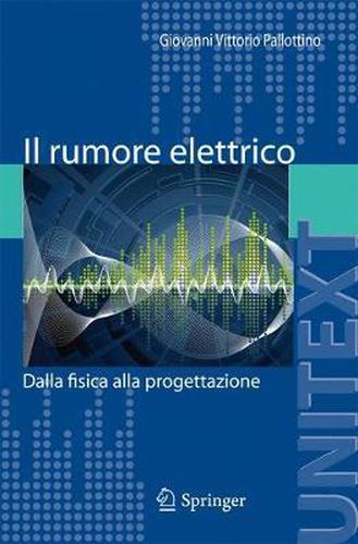 Cover image for Il rumore elettrico: Dalla fisica alla progettazione