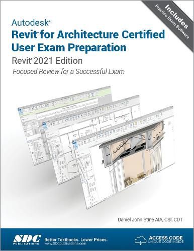 Autodesk Revit for Architecture Certified User Exam Preparation: Revit 2021 Edition