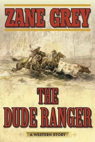 Cover image for The Dude Ranger: A Western Story