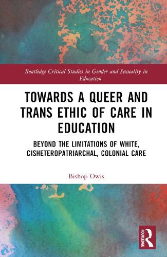 Cover image for Towards a Queer and Trans Ethic of Care in Education