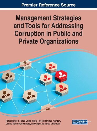 Management Strategies and Tools for Addressing Corruption in Public and Private Organizations