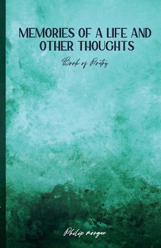 Cover image for Memories of a Life and Other Thoughts: A Collection of Poems