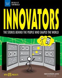 Cover image for Innovators: The Stories Behind the People Who Shaped the World With 25 Projects