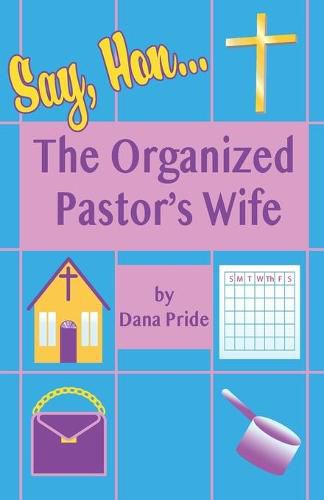 Say, Hon...: The Organized Pastor's Wife