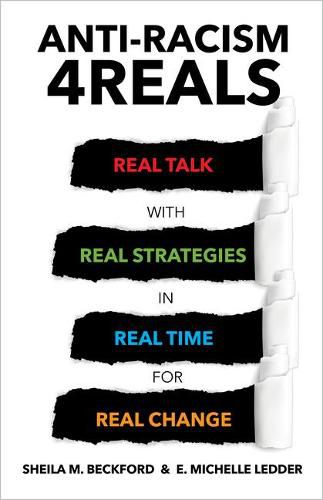 Anti-Racism 4reals: Real Talk with Real Strategies in Real Time for Real Change