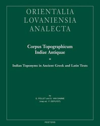 Cover image for Corpus Topographicum Indiae Antiquae III: Indian Toponyms in Ancient Greek and Latin Texts