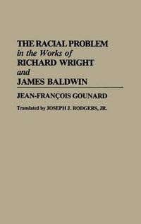 Cover image for The Racial Problem in the Works of Richard Wright and James Baldwin