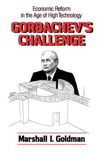 Cover image for Gorbachev's Challenge: Economic Reform in the Age of High Technology