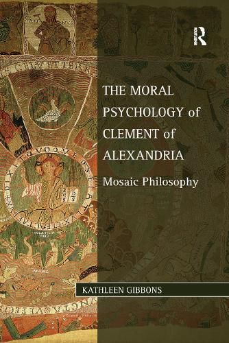 The Moral Psychology of Clement of Alexandria: Mosaic Philosophy