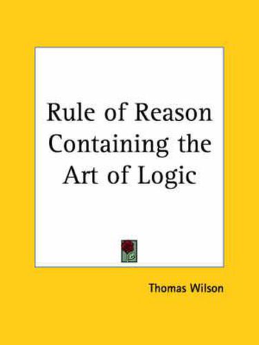 Cover image for Rule of Reason Containing the Art of Logic (1551)