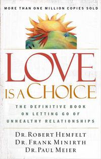 Cover image for Love Is a Choice: The Definitive Book on Letting Go of Unhealthy Relationships