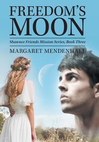 Cover image for Freedom's Moon: Shawnee Friends Mission Series, Book Three