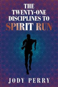 Cover image for The Twenty-One Disciplines to Spirit Run