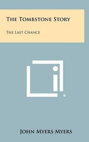 Cover image for The Tombstone Story: The Last Chance