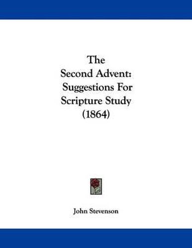 The Second Advent: Suggestions for Scripture Study (1864)