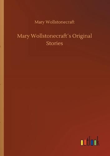 Mary Wollstonecrafts Original Stories