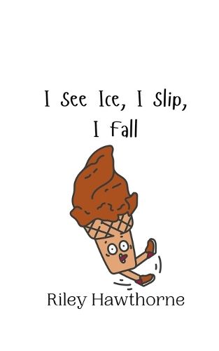 I See Ice, I Slip, I Fall