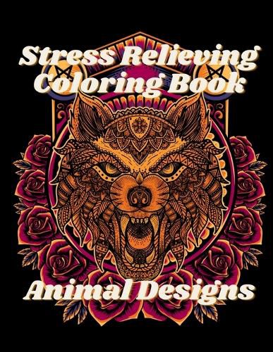 Cover image for Stress Relieving Animal Designs Coloring Book