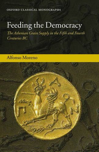 Cover image for Feeding the Democracy: The Athenian Grain Supply in the Fifth and Fourth Centuries BC