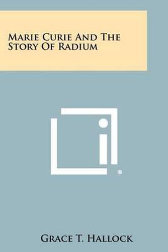 Cover image for Marie Curie and the Story of Radium