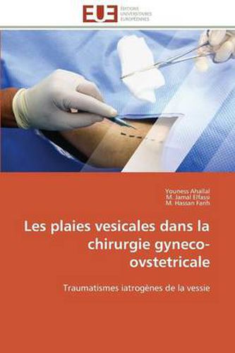 Cover image for Les Plaies Vesicales Dans La Chirurgie Gyneco-Ovstetricale