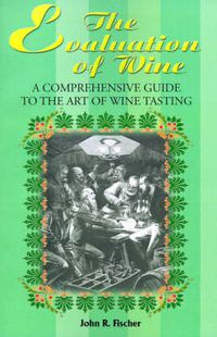 Cover image for The Evaluation of Wine: A Comprehensive Guide to the Art of Wine Tasting