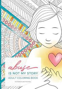 Cover image for Abuse is Not My Story Coloring Companion