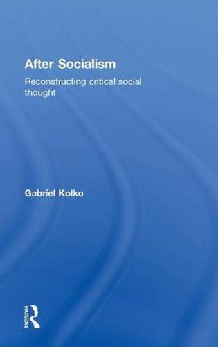 After Socialism: Reconstructing Critical Social Thought