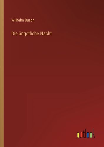 Cover image for Die aengstliche Nacht