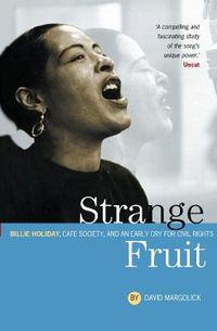 Cover image for Strange Fruit: Billie Holiday, Cafe Society And An Early Cry For Civil Rights