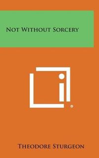 Cover image for Not Without Sorcery