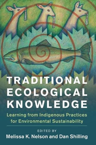 Traditional Ecological Knowledge: Learning from Indigenous Practices for Environmental Sustainability