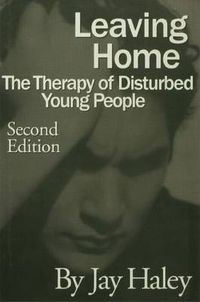 Cover image for Leaving Home: The Therapy Of Disturbed Young People