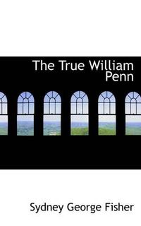Cover image for The True William Penn
