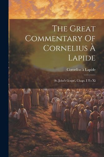 The Great Commentary Of Cornelius A Lapide