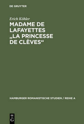 Madame de Lafayettes La Princesse de Cleves: Studien Zur Form Des Klassischen Romans