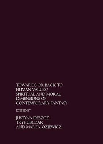 Towards or Back to Human Values? Spiritual and Moral Dimensions of Contemporary Fantasy